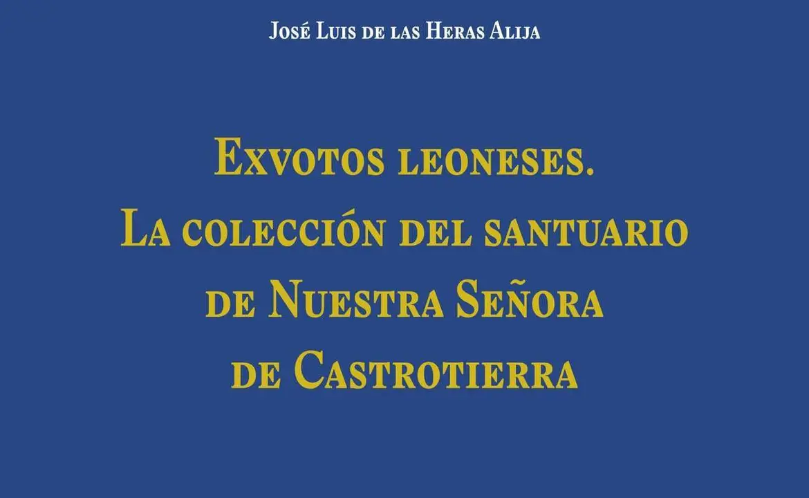 Exvotos leoneses. La colección del santuario de Nuestra Señora de Castrotierra.