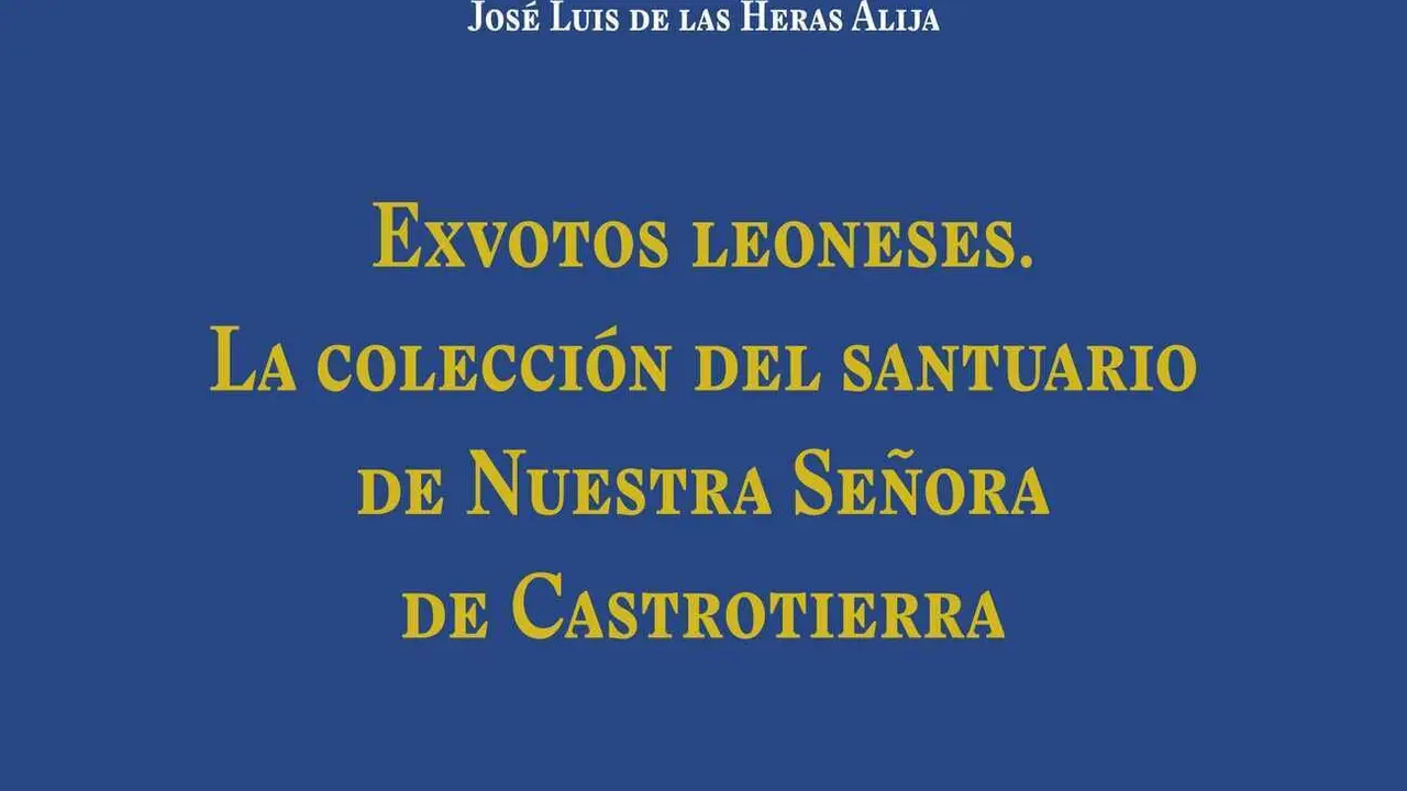 Exvotos leoneses. La colección del santuario de Nuestra Señora de Castrotierra.