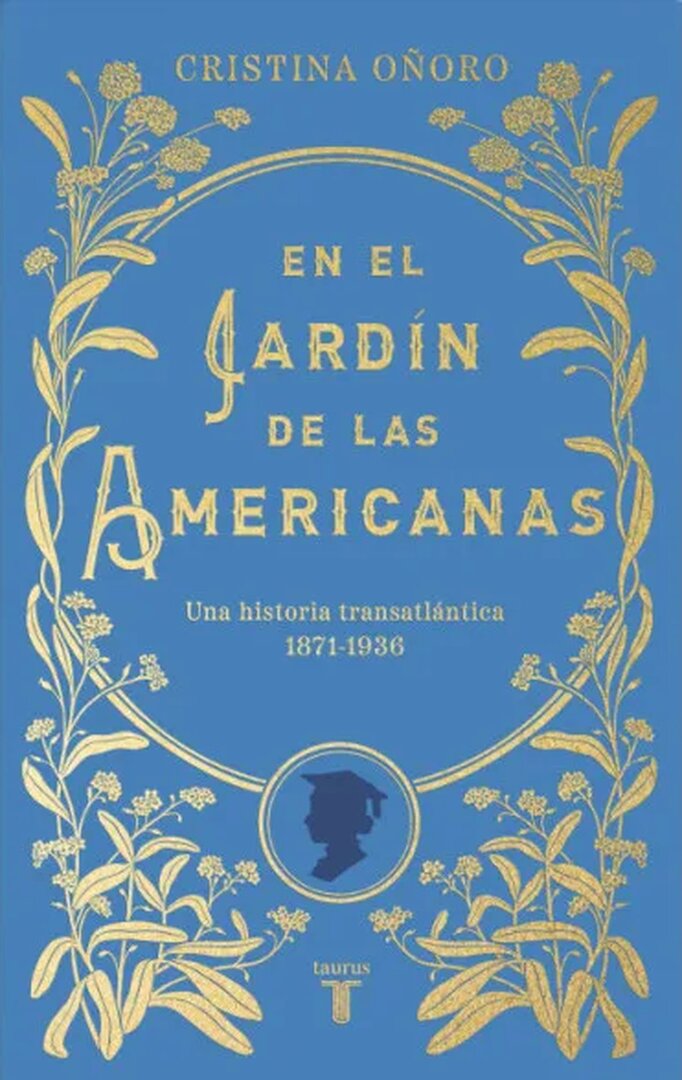 Portada del libro 'En el jardín de las americanas. Una historia trasatlántica 1871-1936'.