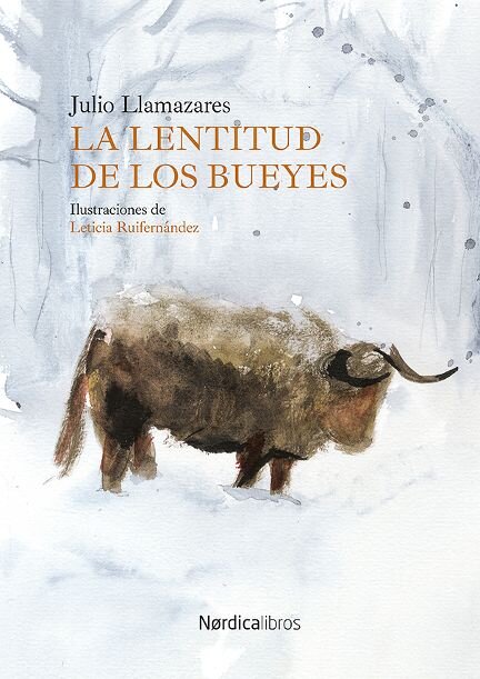 Portada de 'La lentitud de los bueyes', primer poemario de Julio Llamazares, reeditado por Nórdica Libros con ilustraciones de Leticia Ruifernández