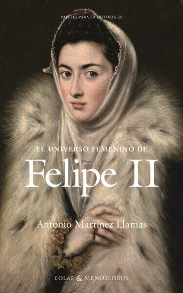 Portada de El universo femenino de Felipe II.